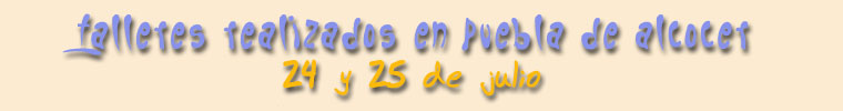 Talleres realizados en Puebla de Alcocer - 24 y 25 de julio