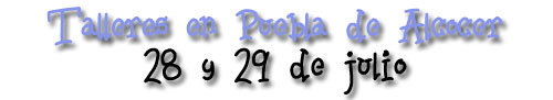 Talleres en Puebla de Alcocer, 28 y 29 de julio