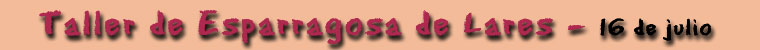 Taller de Esparragosa de Lares - 16 de julio